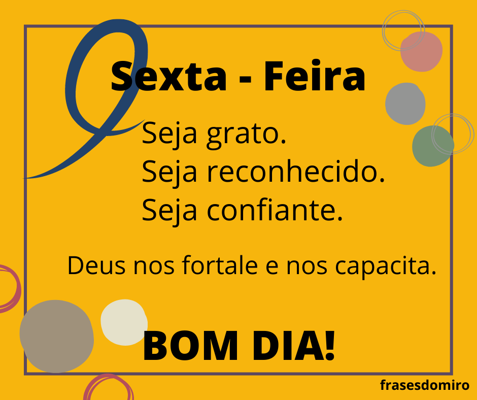 BOM DIA - SEXTA-FEIRA - Frases do Miro